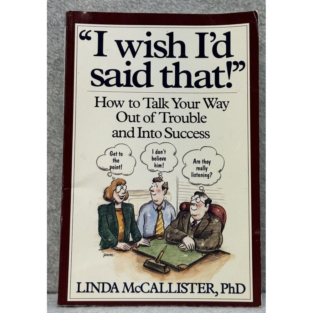 "I Wish I'd Said That!":‎ How to Talk Your Way Out of Trouble and Into Success